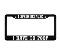 oFloral I Speed Because I Have to Poop Aluminum Alloy License Plate Frame White Black Applicable to US Standard Car Metal Car Tag Frame Funny Front License Plate Cover Holder for Women Men(1 Pack)