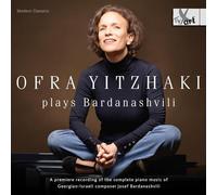 Ofra Yitzhaki - Ofra Yitzhaki plays Bardanashvili - A premiere recording of the complete piano music of Georgian-Israeli composer Josef Bardanashvili