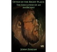 Often in the Right Place: The Education of an Anarchist