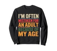 Often Mistaken For An Adult Because Of My Age Humor Sweatshirt