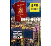 OFW Guide Hong Kong: Everything You Need To Know (OFW Guides Worldwide)