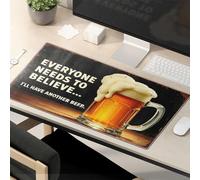 OGBD Sarcastic Mouse Pad Everyone Needs To Believe... I'Ll Have Another Beer. Mouse Pad Desk Pad Large Fun Desk Accessories