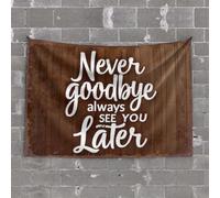 OGBD Sports Bar Decor Never Goodbye, Always See You Later. Tapestry Custom Tapestry Funny Room Decor(75X100CM)