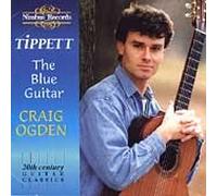 OGDEN CRAIG (chitarra) - Tippett: The Blue Guitar-20th Century Guitar Classics