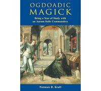 Ogdoadic Magick: Initiation in a Modern Mystical Order: Being a Year of Study with an Arum Solis Commandery