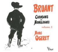 Ogeret, Marc - Bruant, 60 Chansons et Monolog