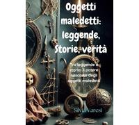 Oggetti Maledetti: Leggende, Storie e Verità: Tra leggende e storia: il potere nascosto degli oggetti maledetti