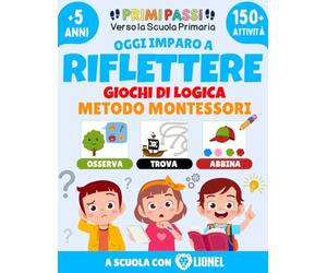 Oggi Imparo a Riflettere - Giochi di Logica per Bambini: Quiz ed Enigmi per Allenare la Mente - Rompicapi e Sfide Mentali - Attività Divertenti Per la ... - Primi Passi verso la Scuola Primaria