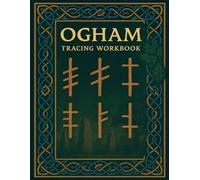 Ogham Tracing Workbook: Learn the Ancient Irish Alphabet Through Guided Practice: A Beginner’s Workbook to Master the Ogham Script - Includes Tracing Lines, Letter Meanings, and Cultural Notes