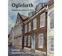 Ogleforth: Annals of a Street in York