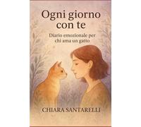 Ogni giorno con te: Diario emozionale per chi ama un gatto