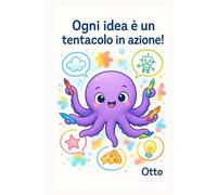 Ogni idea è un tentacolo in azione!: Otto il Polipo - Quaderno a pagine bianche 6"x9", 150 pagine (Pensieri (non troppo) seri)
