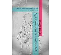 Ogni prima volta che ti ho incontrato: La mano del destino disegna amori che non hanno inizio né fine