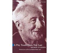 A Pity Youth Does Not Last: Reminiscences of the Last of the Great Blasket Island's Poets and Storytellers (Oxford Paperback Series)