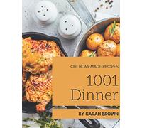 Oh! 1001 Homemade Dinner Recipes: Homemade Dinner Cookbook - The Magic to Create Incredible Flavor!
