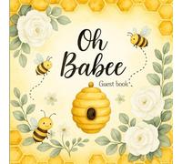 Oh Babee Guest Book: Sweet as Can Bee Baby Shower Keepsake for Parents-to-Be, Bee Themed Baby Shower Memory Book with Wishes, Advice, Gift Log, and Keepsake Pages for Friends and Family Messages