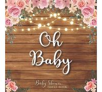 Oh Baby! Baby Shower Guest Book - Rustic Wood Pink Floral Theme: Sign in Guestbook Advice for Parents, Wishes + Gift Log, Keepsake, Space for Picture