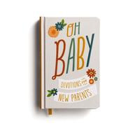 Oh, Baby! Devotions for New Parents : A 78-Day Devotional for New and Expecting Moms and Dads to Grow in Faith - The Perfect Christian Baby Shower Gift for New and Expectant Parents