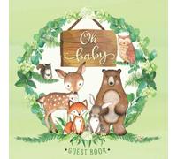 Oh Baby Guest Book: Woodland Baby Shower Guestbook with Advice for Parents + BONUS Gift Tracker Log + Keepsake Pages | Forest Creatures Animal Friends ... Bunny Bear Owl Squirrel Green Gender Neutral