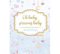 Oh Baby, Precious Baby - Baby Shower Guest Book: Guest book for baby shower with Wishes & Advice for Parents + BONUS Gift Tracker Log