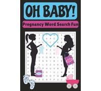 OH BABY! Pregnancy Word Search Fun: Word Searches With Easy To Read Print About Pregnancy, Motherhood, Maternity.Babies and More | 6x9 inches, 110 ... Shower, New Moms, Holidays and Free Times