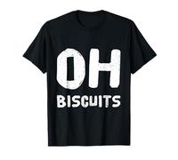 Oh Biscuit Funny Sweet Lover Sarcastic Text Biscuits Quotes T-Shirt