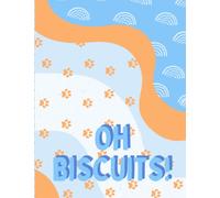 Oh Biscuits!: Half Lined, Half Blank Notebook (Language Arts Workbooks)