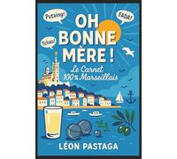 Oh Bonne Mère ! - Le Carnet 100% Marseillais: Expressions, Insultes, Vocabulaire et Tchatche de Marseille - Livre Humoristique Interactif