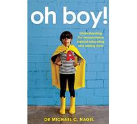 Oh Boy!: Understanding the Neuroscience Behind Educating and Raising Boys
