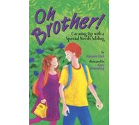 Oh, Brother!: Growing up with a Special Needs Sibling