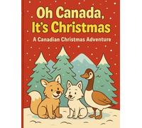 Oh Canada, It's Christmas: A Canadian Christmas Adventure
