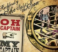 Oh Captain My Captain - Recklessly She Split the Sea (Dig)