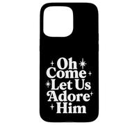 Oh Come Let Us Adore Him Christian Jesus Christmas Case for iPhone 15 Pro Max