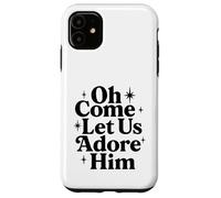 Oh Come Let Us Adore Him Christian Jesus Christmas Xmas Case for iPhone 11