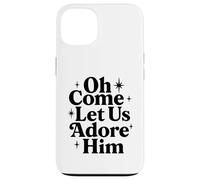 Oh Come Let Us Adore Him Christian Jesus Christmas Xmas Case for iPhone 13