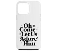 Oh Come Let Us Adore Him Christian Jesus Christmas Xmas Case for iPhone 13 Pro Max