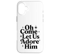Oh Come Let Us Adore Him Christian Jesus Christmas Xmas Case for iPhone 16 Plus