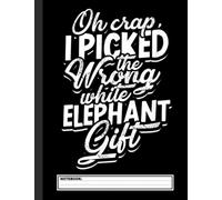 Oh crap, I picked the wrong white elephant Notebook: Elephant Journal/Notebook Blank Lined Ruled 8.5x11 120 Pages