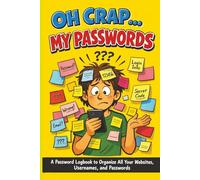Oh Crap...My Passwords: A Password LogBook To Organize All Your Websites, Usernames And Passwords