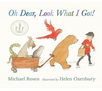 Oh Dear, Look What I Got by Michael Rosen Hardcover Book