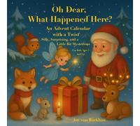 Oh Dear, What Happened Here? An Advent Calendar with a Twist - Silly, Surprising,and a Little Bit Mysterious For Kids Ages 3 and Up