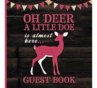 Oh Deer a Little Doe is Almost Here Baby Shower Guest Book: Rustic Wooden Theme With Gift Tracker & Photo Album for Lasting Memory Keepsake