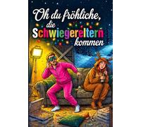 Oh du fröhliche, die Schwiegereltern kommen