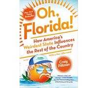 Oh, Florida!: How America's Weirdest State Influences the Rest of the Country