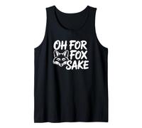 Oh for Fox Sake - Funny Fox Tank Top