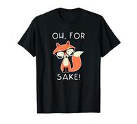 oh for fox sake funny gift idea for women animal lover T-Shirt