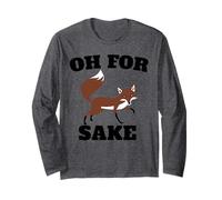 OH for Fox Sake Long Sleeve T-Shirt
