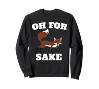 OH FOR FOX SAKE Sweatshirt