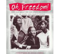 Oh, Freedom!: Kids Talk About the Civil Rights Movement With the People Who Made It Happen