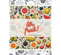 Oh, Fruit! A Very Tropical Coloring Adventure: Coloring Book